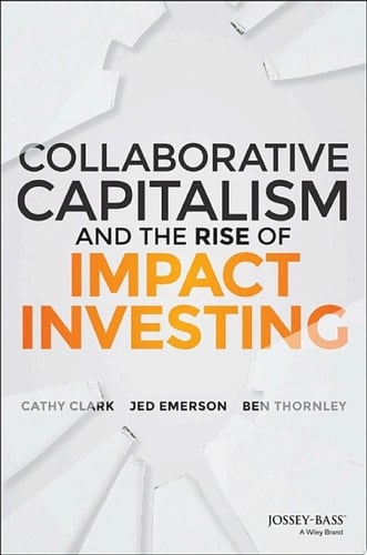Collaborative Capitalism and the Rise of Impact Investing