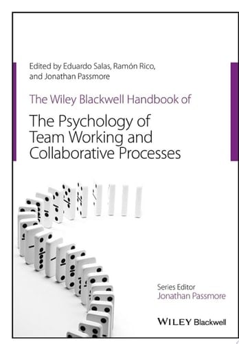 The Wiley Blackwell Handbook of the Psychology of Team Working and Collaborative Processes