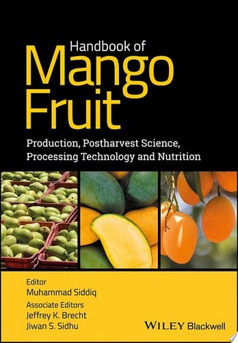 Handbook of Mango Fruit Production, Postharvest Science, Processing Technology and Nutrition
