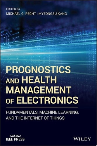 Prognostics and Health Management of Electronics: Fundamentals, Machine Learning, and the Internet of Things