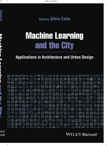 Machine Learning and the City Applications in Architecture and Urban Design