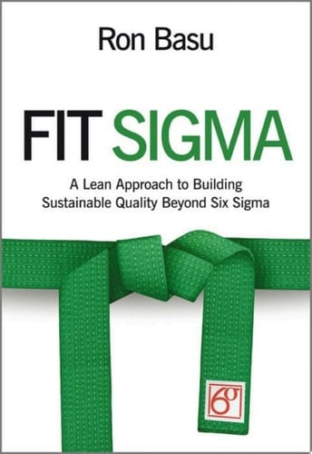 Fit Sigma A Lean Approach to Building Sustainable Quality Beyond Six Sigma