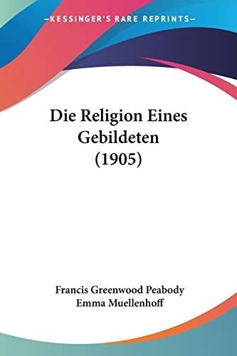 Die Religion Eines Gebildeten (1905) (German Edition)