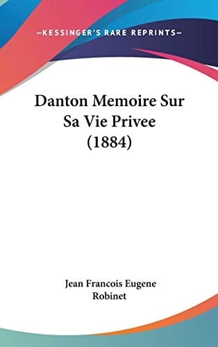 Danton Memoire Sur Sa Vie Privee (1884) (French Edition)