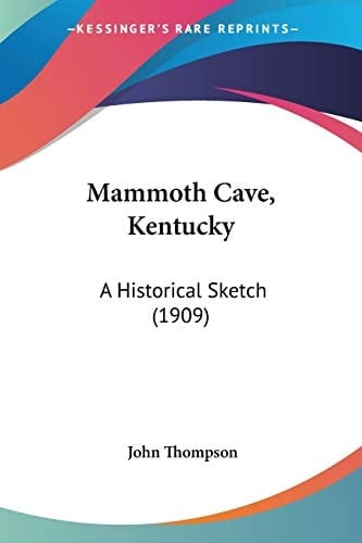 Mammoth Cave, Kentucky: A Historical Sketch (1909)