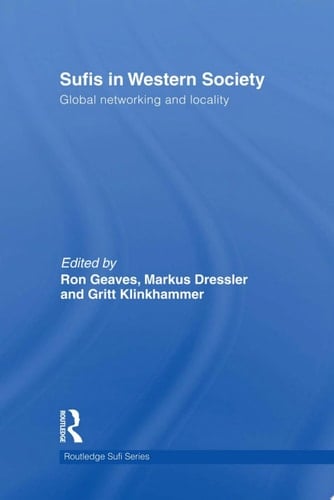 Sufis in Western Society Global Networking and Locality