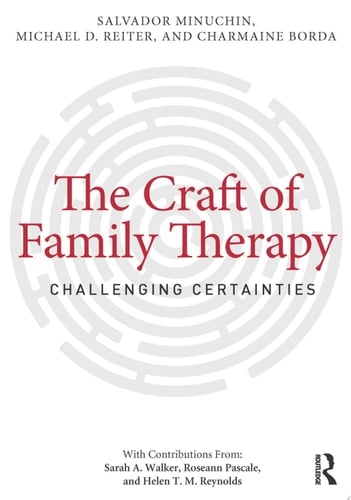 The Craft of Family Therapy Challenging Certainties