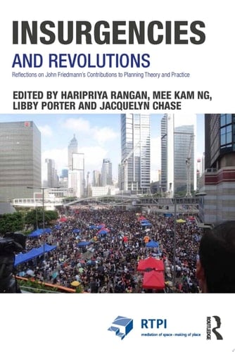 Insurgencies and Revolutions Reflections on John Friedmann’s Contributions to Planning Theory and Practice