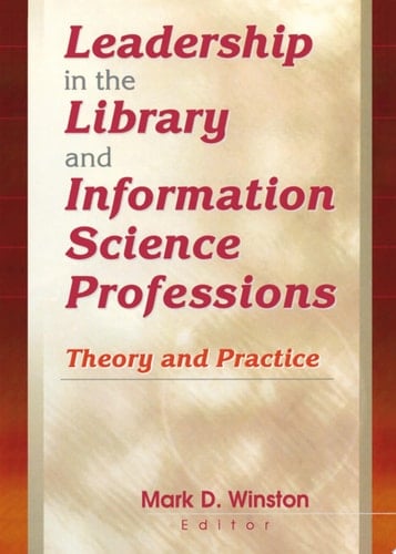 Leadership in the Library and Information Science Professions Theory and Practice