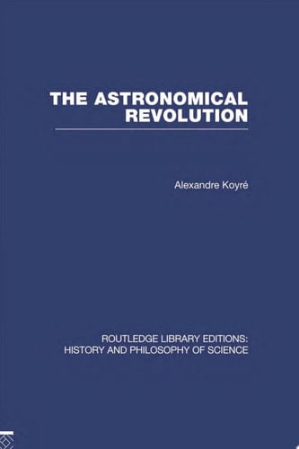 The Astronomical Revolution Copernicus - Kepler - Borelli