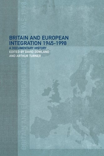 Britain and European Integration, 1945 - 1998