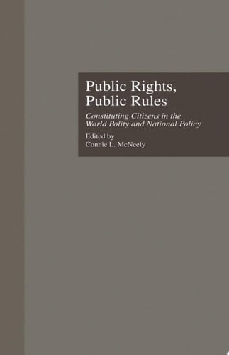 Public Rights, Public Rules Constituting Citizens in the World Polity and National Policy