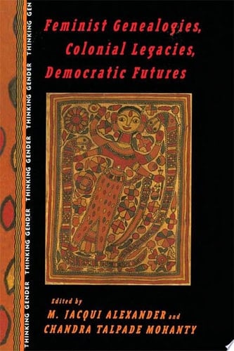 Feminist Genealogies, Colonial Legacies, Democratic Futures