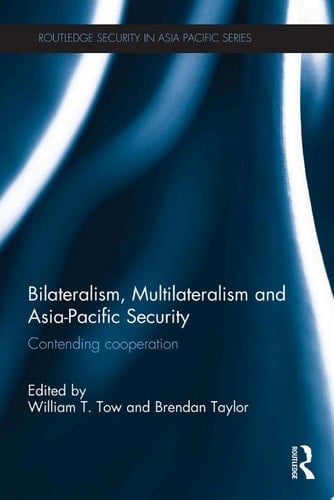 Bilateralism, Multilateralism and Asia-Pacific Security
