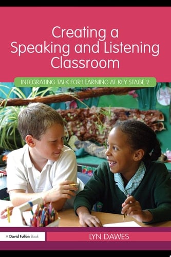 Creating a Speaking and Listening Classroom Integrating Talk for Learning at Key Stage 2