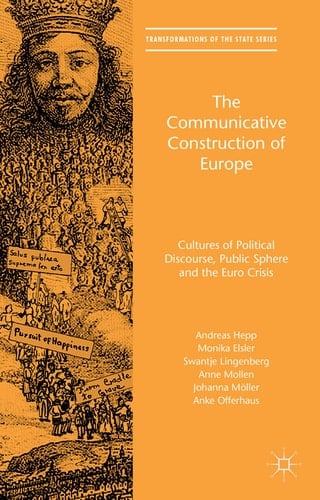 The Communicative Construction of Europe Cultures of Political Discourse, Public Sphere, and the Euro Crisis