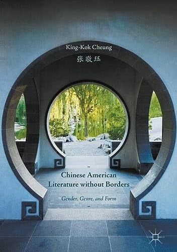 Chinese American Literature without Borders Gender, Genre, and Form