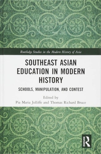 Southeast Asian Education in Modern History Schools, Manipulation, and Contest