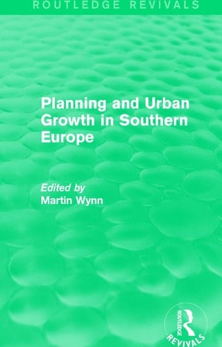 Routledge Revivals Planning and Urban Growth in Southern Europe (1984)