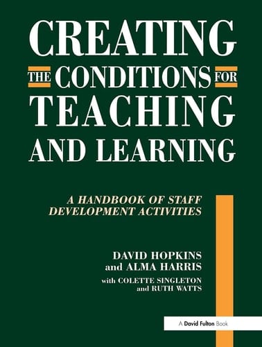 Creating the Conditions for Teaching and Learning A Handbook of Staff Development Activities