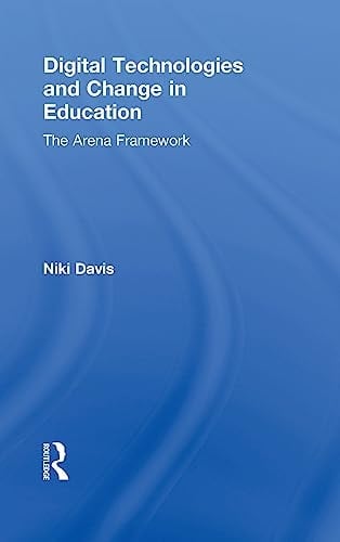 Digital Technologies and Change in Education The Arena Framework