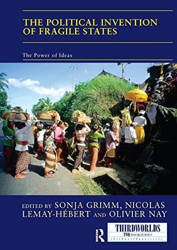 The Political Invention of Fragile States The Power of Ideas