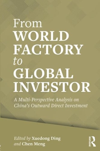 From World Factory to Global Investor A Multi-perspective Analysis of China's Outward Direct Investment