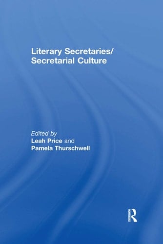 Literary Secretaries/secretarial Culture
