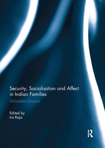 Security, Socialisation and Affect in Indian Families Unfamiliar Ground