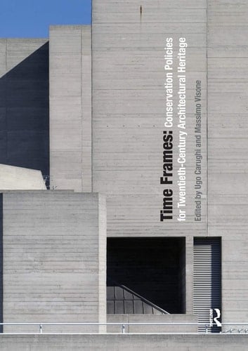 Time Frames Conservation Policies for Twentieth-Century Architectural Heritage