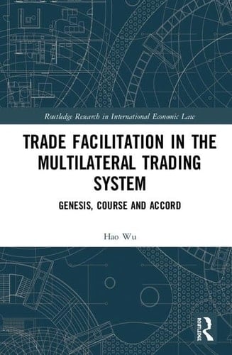 Trade Facilitation in the Multilateral Trading System Genesis, Course and Accord