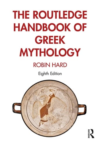 The Routledge Handbook of Greek Mythology Partially Based on H.J. Rose's A Handbook of Greek Mythology
