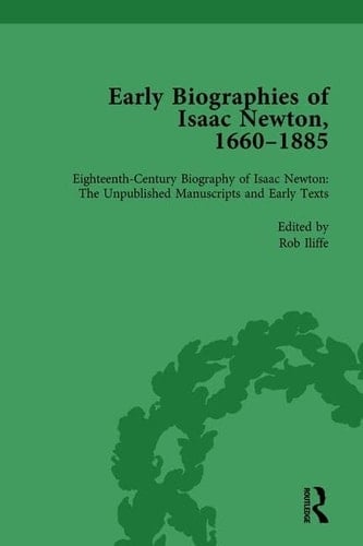 Early Biographies of Isaac Newton, 1660-1885 Vol 1