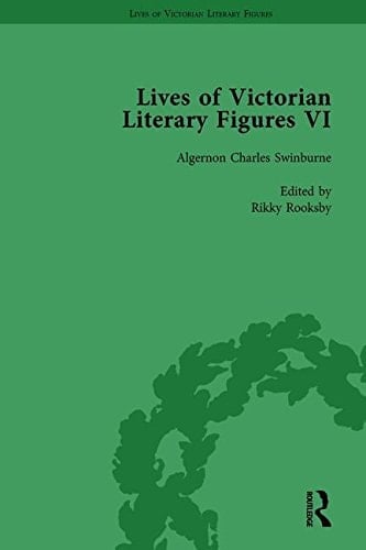 Lives of Victorian Literary Figures, Part VI, Volume 3 Lewis Carroll, Robert Louis Stevenson and Algernon Charles Swinburne by Their Contemporaries