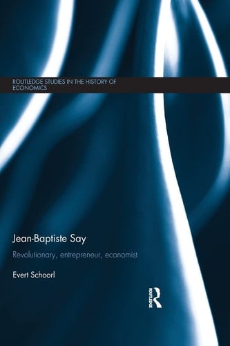 Jean-Baptiste Say Revolutionary, Entrepreneur, Economist