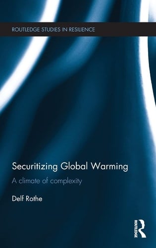 Securitizing Global Warming A Climate of Complexity