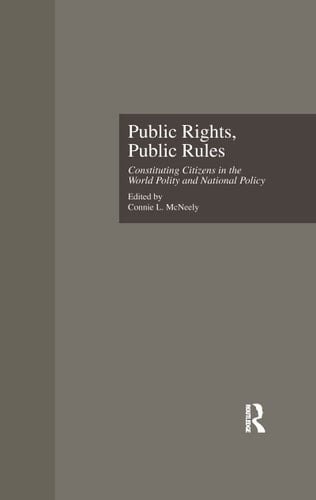 Public Rights, Public Rules Constituting Citizens in the World Polity and National Policy