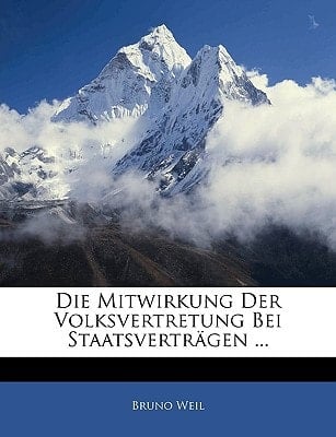 Die Mitwirkung Der Volksvertretung Bei Staatsvertragen ... (German Edition)