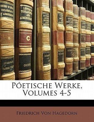 Póetische Werke, Volumes 4-5 (German Edition)