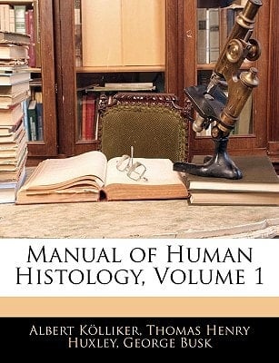 Manual of Human Histology, Volume 1