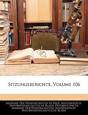 Sitzungsberichte, Volume 106 (German Edition)