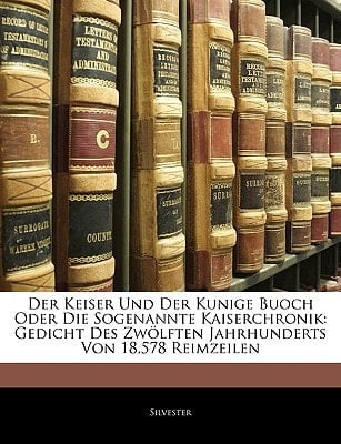 Der Keiser Und Der Kunige Buoch Oder Die Sogenannte Kaiserchronik: Gedicht Des Zwölften Jahrhunderts Von 18,578 Reimzeilen, Erster theil (German Edition)