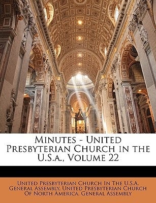 Minutes - United Presbyterian Church in the U.S.a., Volume 22