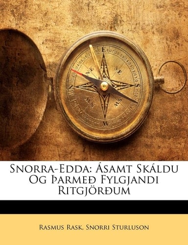 Snorra-Edda: Ásamt Skáldu Og Þarmeð Fylgjandi Ritgjörðum (Icelandic Edition)