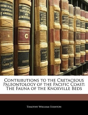 Contributions to the Cretaceous Paleontology of the Pacific Coast: The Fauna of the Knoxville Beds