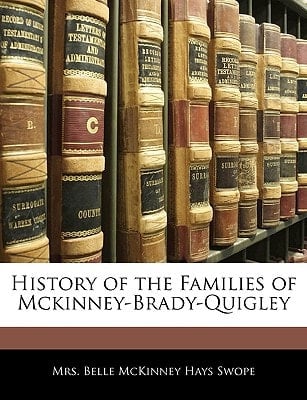History of the Families of Mckinney-Brady-Quigley