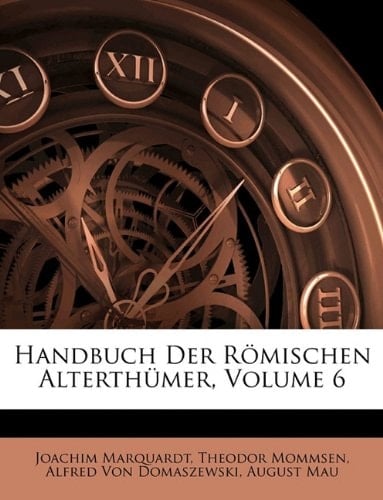 Handbuch Der Römischen Alterthümer, Volume 6 (German Edition)