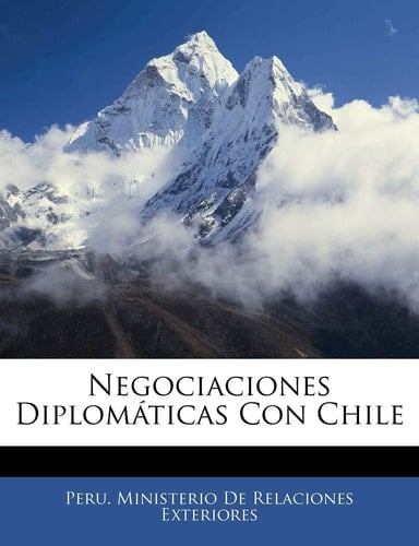 Negociaciones Diplomáticas Con Chile (Spanish Edition)