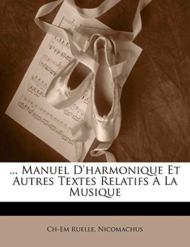 ... Manuel D'harmonique Et Autres Textes Relatifs À La Musique (French Edition)