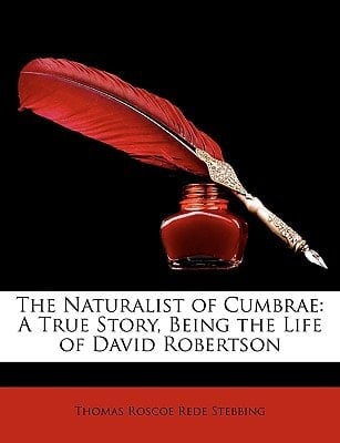 The Naturalist of Cumbrae: A True Story, Being the Life of David Robertson